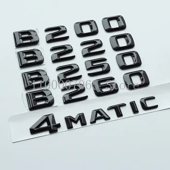 2015 Глянцевые Черные Буквы B180 B200 B220 B250 B260 Эмблема CDI 4Matic для Mercedes Benz B W246 W242 Наклейка на Шильдик Багажника Автомобиля