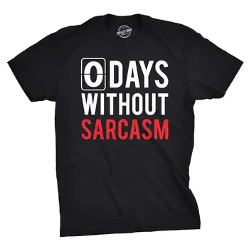 Мужская футболка 0 дней без сарказма Забавная футболка с насмешками для парней 10
