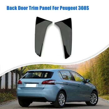 Для Peugeot 308S Панель Отделки Задней Двери Дефлектор Задней Двери Черная Накладка 96779565XT 96779567XT Задний Дефлектор 20